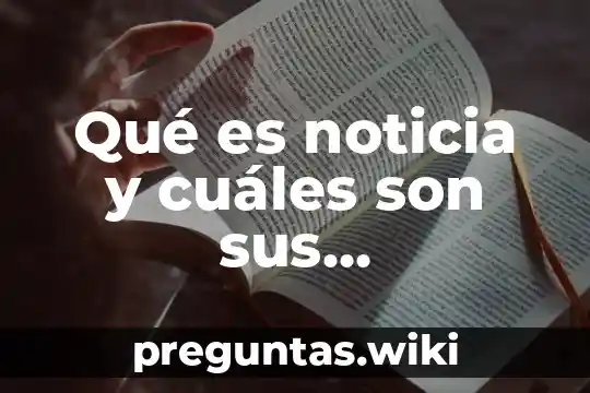 Qué es noticia y cuáles son sus características