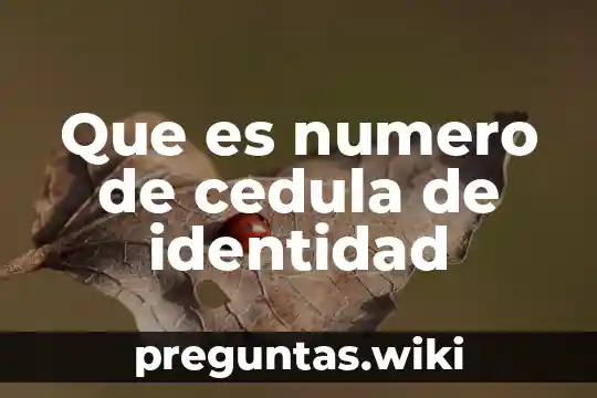 Que es numero de cedula de identidad