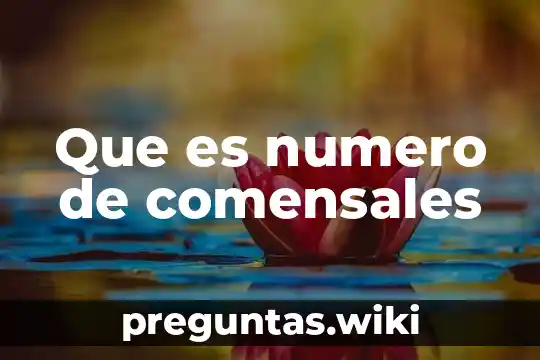 Que es numero de comensales