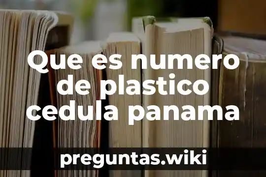 Que es numero de plastico cedula panama