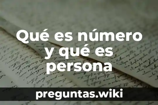 Qué es número y qué es persona