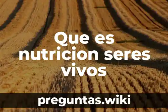 Que es nutricion seres vivos
