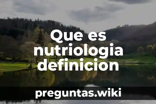 Que es nutriologia definicion