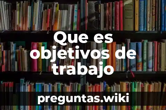 Que es objetivos de trabajo