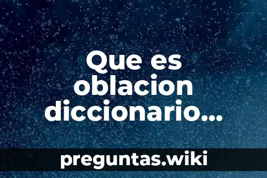 Que es oblacion diccionario biblico