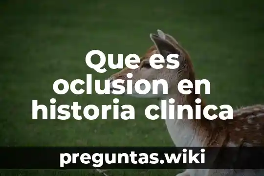 Que es oclusion en historia clinica