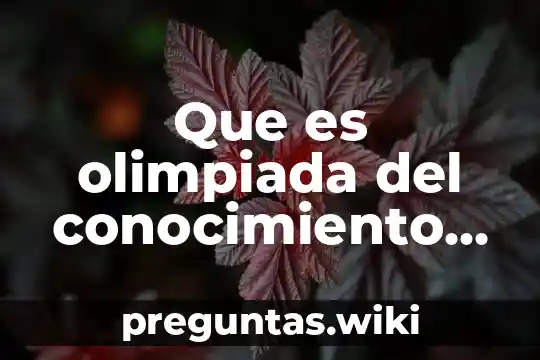 Que es olimpiada del conocimiento infantil