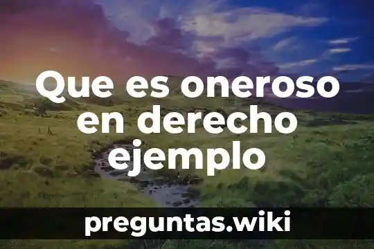 Que es oneroso en derecho ejemplo