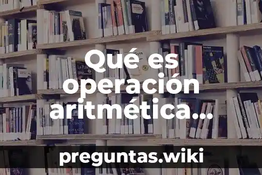 Qué es operación aritmética lógica