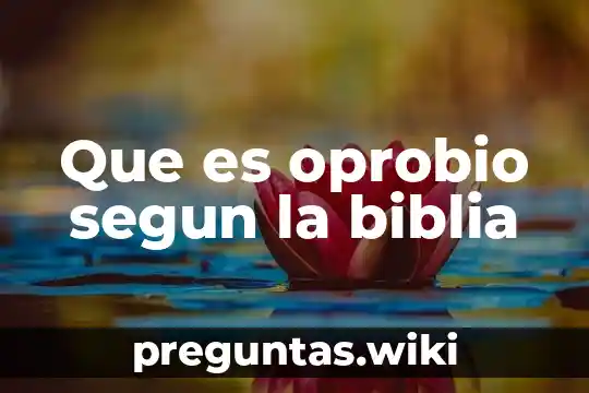 Que es oprobio segun la biblia