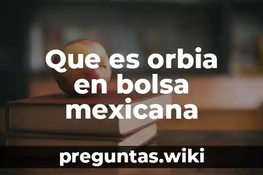 Que es orbia en bolsa mexicana