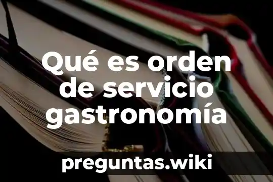 Qué es orden de servicio gastronomía