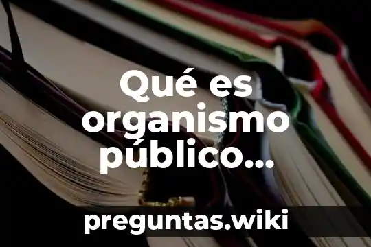 Qué es organismo público desconcentrado