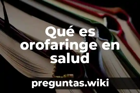 Qué es orofaringe en salud