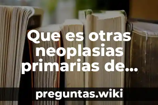 Que es otras neoplasias primarias de tejido periodontal