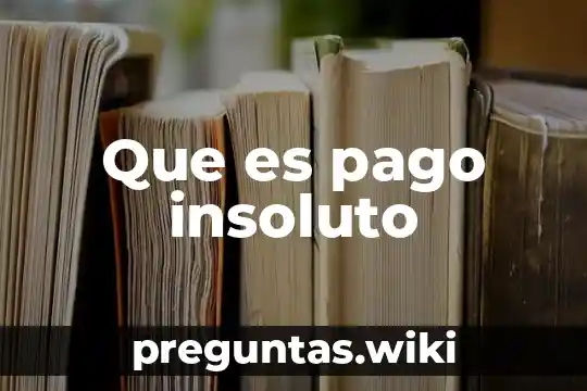 Que es pago insoluto