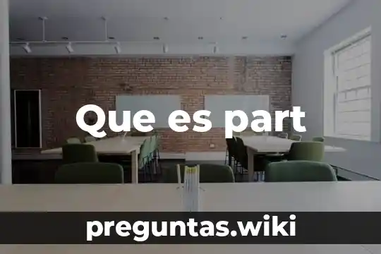 Que es part