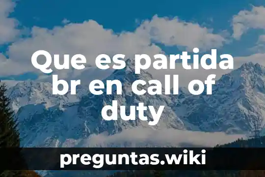 Que es partida br en call of duty