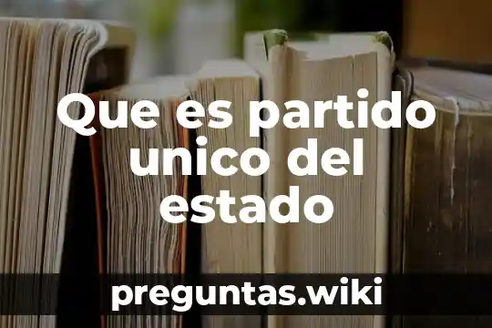 Que es partido unico del estado