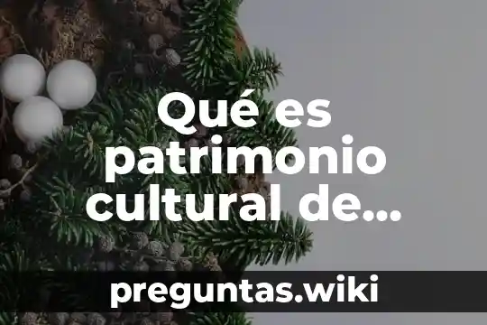 Qué es patrimonio cultural de Hidalgo