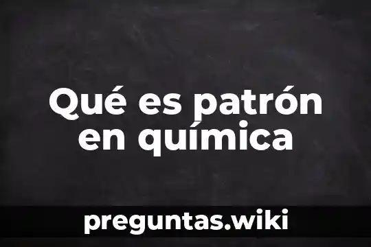 Qué es patrón en química