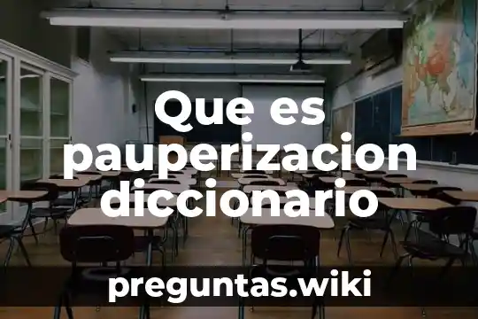 Que es pauperizacion diccionario