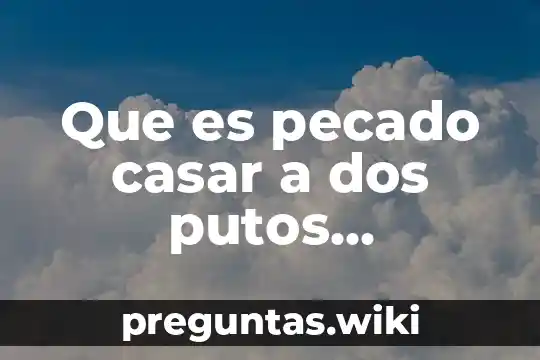 Que es pecado casar a dos putos hoposesuales