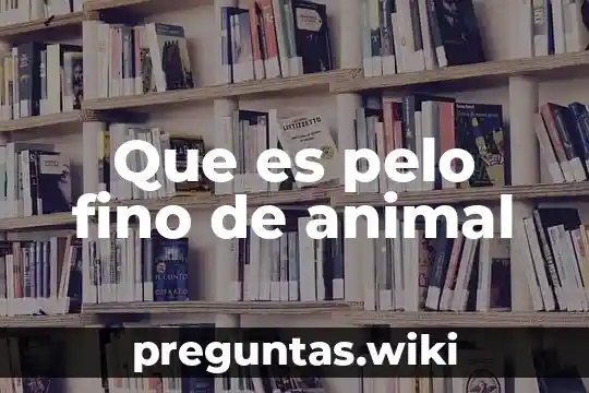 Que es pelo fino de animal