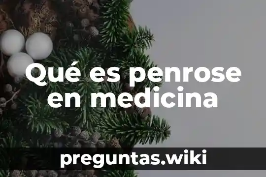 Qué es penrose en medicina
