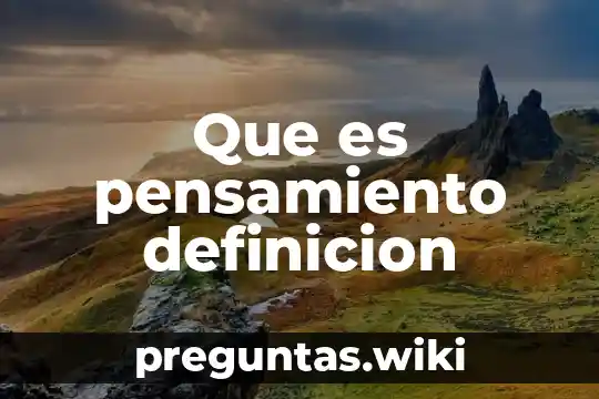 Que es pensamiento definicion