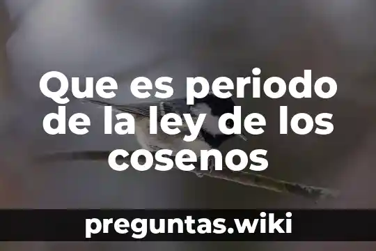 Que es periodo de la ley de los cosenos