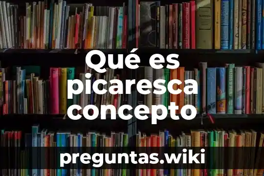 Qué es picaresca concepto