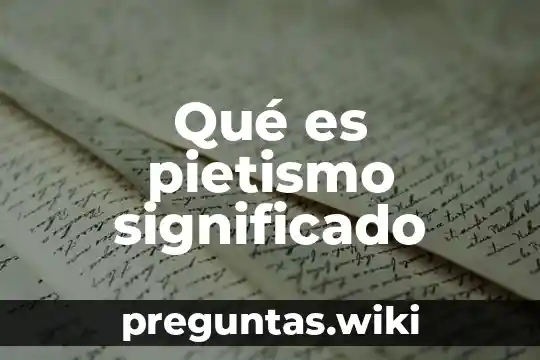 Qué es pietismo significado