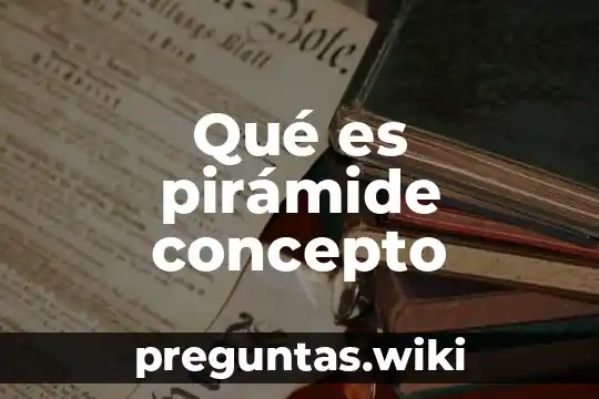 Qué es pirámide concepto