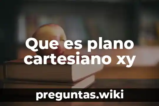 Que es plano cartesiano xy