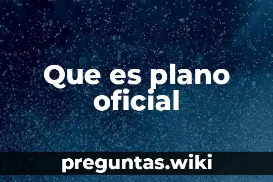 Que es plano oficial