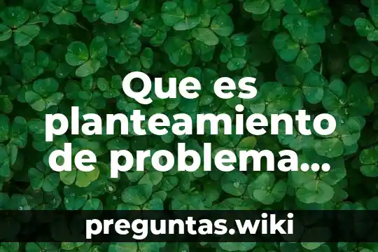 Que es planteamiento de problema de investigacion
