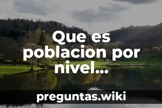 Que es poblacion por nivel socioeconomico