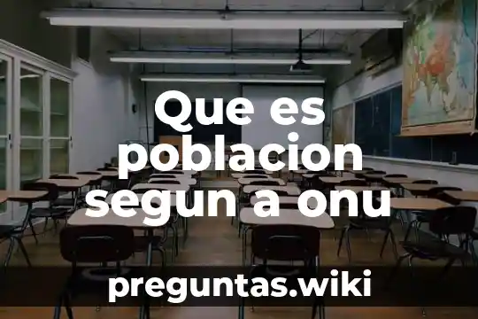 Que es poblacion segun a onu