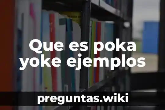 Que es poka yoke ejemplos