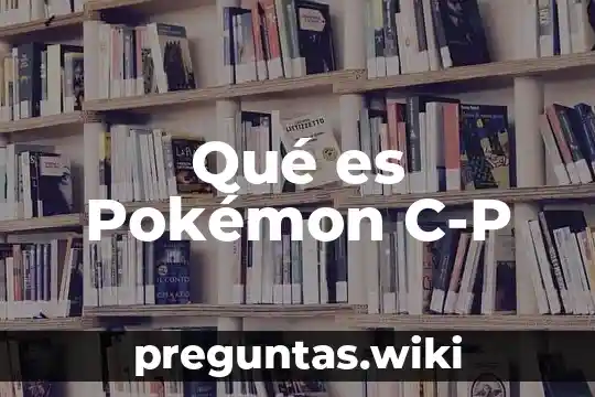 Qué es Pokémon C-P