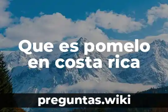 Que es pomelo en costa rica
