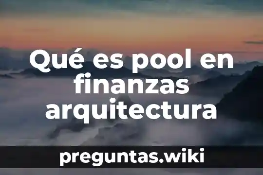 Qué es pool en finanzas arquitectura