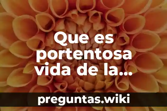 Que es portentosa vida de la muerte