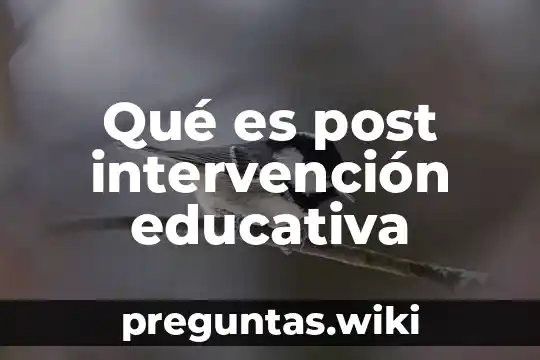Qué es post intervención educativa