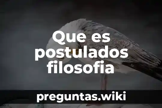 Que es postulados filosofia