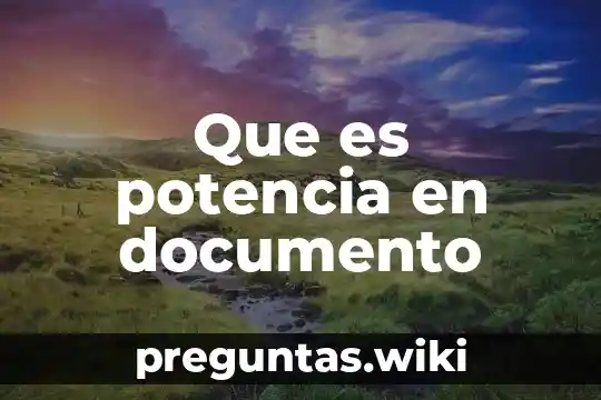 Que es potencia en documento