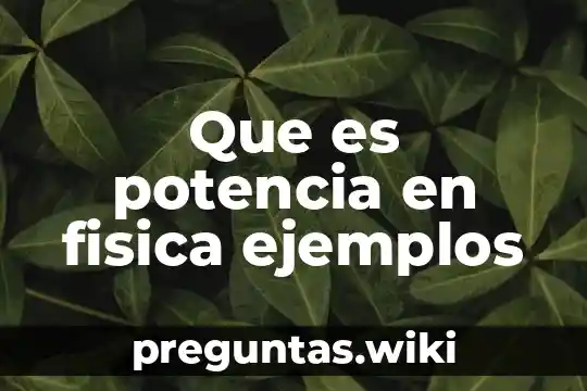 Que es potencia en fisica ejemplos