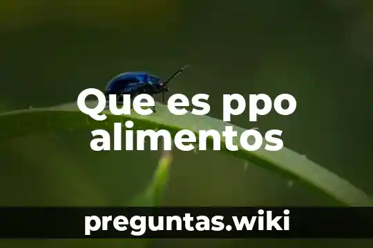 Que es ppo alimentos