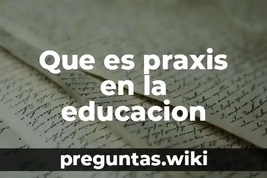 Que es praxis en la educacion